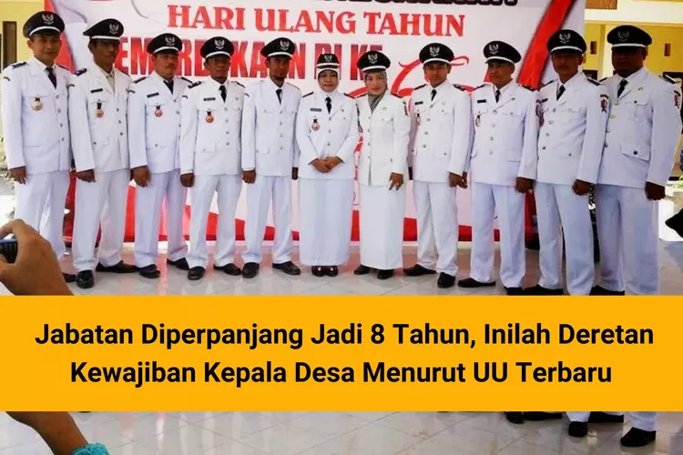 Masa Jabatan Diperpanjang Jadi 8 Tahun, Ini Poin-poin Kewajiban Kepala Desa Sesuai UU Terbaru 2024